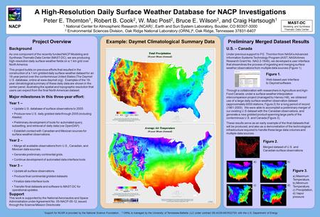 NACP A High-Resolution Daily Surface Weather Database for NACP Investigations Peter E. Thornton 1, Robert B. Cook 2, W. Mac Post 2, Bruce E. Wilson 2,