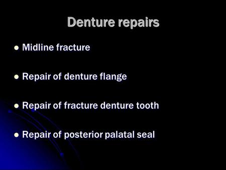 Denture repairs Midline fracture Repair of denture flange