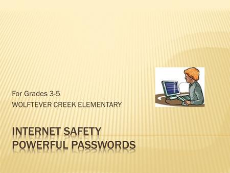 For Grades 3-5 WOLFTEVER CREEK ELEMENTARY.  Educate Us  Entertains Us  Connects Us  False Information  Opens Your Home to the Outside World  Bad.