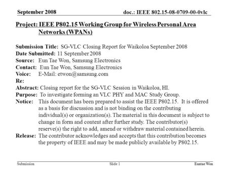 Doc.: IEEE 802.15-08-0709-00-0vlc Submission September 2008 Euntae Won September 2008 Euntae WonSlide 1 Project: IEEE P802.15 Working Group for Wireless.