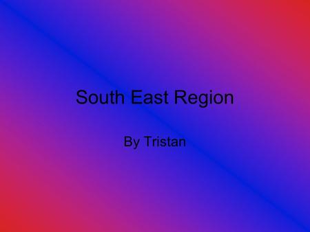 South East Region By Tristan. Florida Florida is a great place to visit.There is the Kennedy space center. A great place for kids is Disney world. Coco.