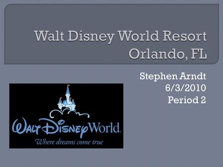 Stephen Arndt 6/3/2010 Period 2.  Climate Of Orlando, FL Climate Of Orlando, FL  How To Get To Orlando, FL How To Get To Orlando, FL  Hotels closest.