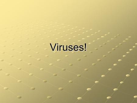 Viruses!. Agenda- 3/18/2015 Kahoot: Take out an electronic device and sign on to kahoot.it Notes on Viruses Homework: Taxonomy Quizzes (2) due Friday.