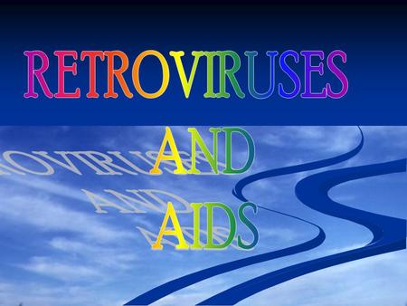 HIV-1 & HIV-2 1978: Robert Gallo: HTLV-1/ lymphocytes 1978: Robert Gallo: HTLV-1/ lymphocytes of leukemia patients of leukemia patients HTLV-2 1981: