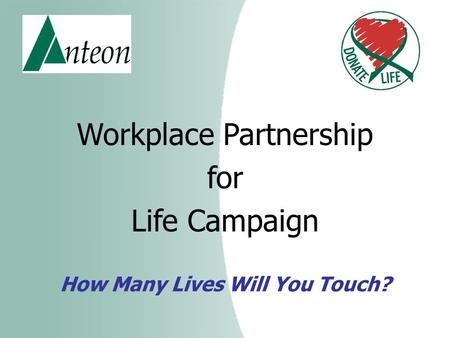 How Many Lives Will You Touch? Workplace Partnership for Life Campaign.