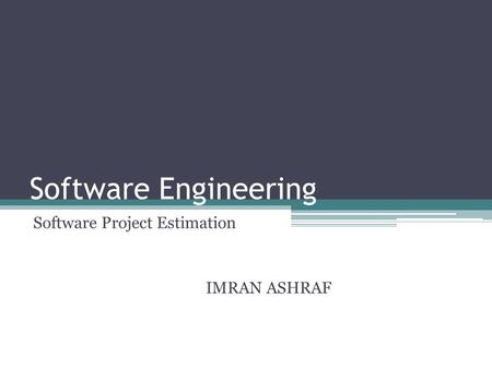 Software Project Estimation IMRAN ASHRAF