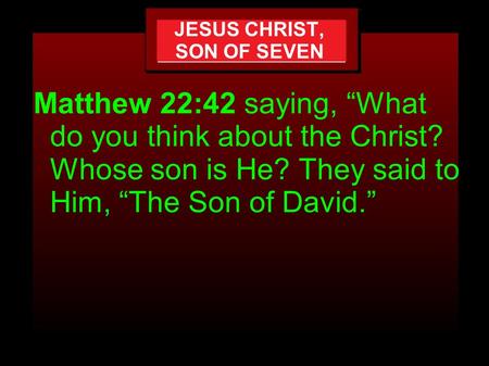 JESUS CHRIST, SON OF SEVEN