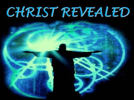 CHRIST REVEALED. I am Alpha and Omega, the beginning and the ending, (Rev 1:8) I am Alpha and Omega, the beginning and the ending, saith the Lord, which.