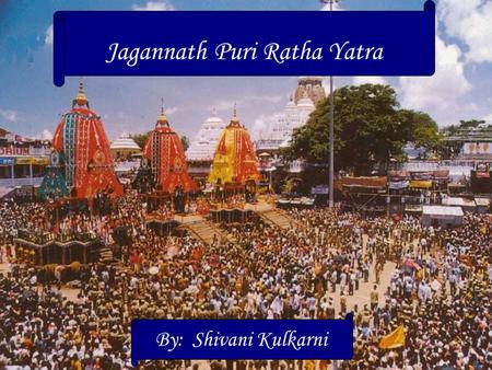 Jagannath Puri Ratha Yatra By: Shivani Kulkarni. The Story Behind the Festival Lord Jagannatha - Skanda & Padma Purana. Satya-Yuga: King Indradyumna &