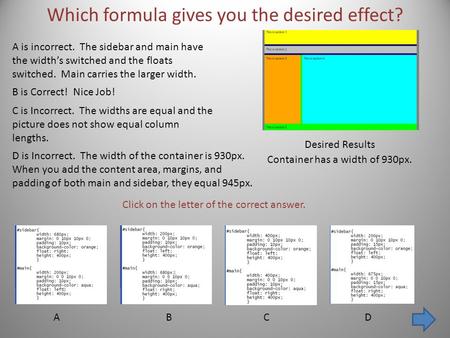 Which formula gives you the desired effect? Desired Results ABCD Click on the letter of the correct answer. A is incorrect. The sidebar and main have the.