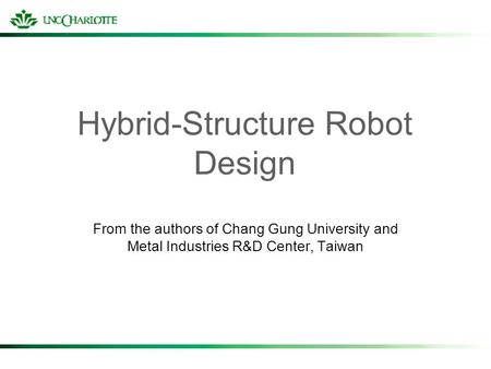 Hybrid-Structure Robot Design From the authors of Chang Gung University and Metal Industries R&D Center, Taiwan.