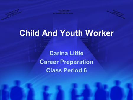 Child And Youth Worker Darina Little Career Preparation Class Period 6.