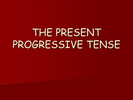 THE PRESENT PROGRESSIVE TENSE. CONTEXTUAL USE Daniel: Can you open the door? Daniel: Can you open the door? Clark: Sorry, I’m having a shave right now.