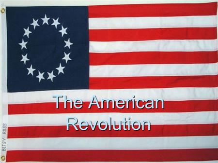 The American Revolution. Reasons for Revolution  British attempts to limit western settlement.  Taxation without representation  The Quebec Act.