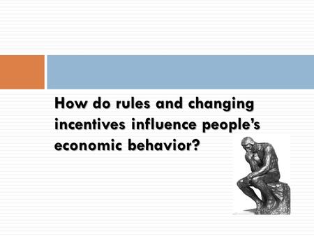 How do rules and changing incentives influence people’s economic behavior?