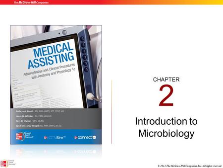 CHAPTER © 2011 The McGraw-Hill Companies, Inc. All rights reserved. 2 Introduction to Microbiology.