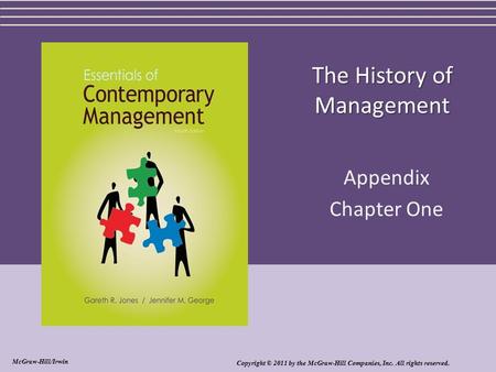 The History of Management Appendix Chapter One Copyright © 2011 by the McGraw-Hill Companies, Inc. All rights reserved. McGraw-Hill/Irwin.