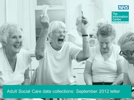 Adult Social Care data collections: September 2012 letter.