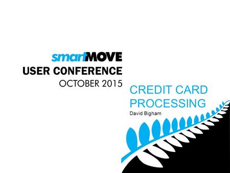 David Bigham CREDIT CARD PROCESSING. TWO STAGES Allow use of credit cards in bookings Allow use of credit cards in app Major hurdle Need accredited network.