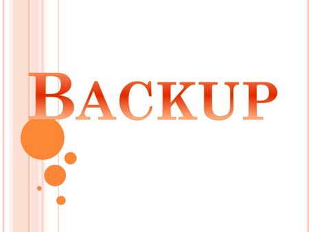 M EANING A backup or the process of backing up is making copies of data which may be used to restore the original after a data loss event. Chutipon Hirankanokkul.