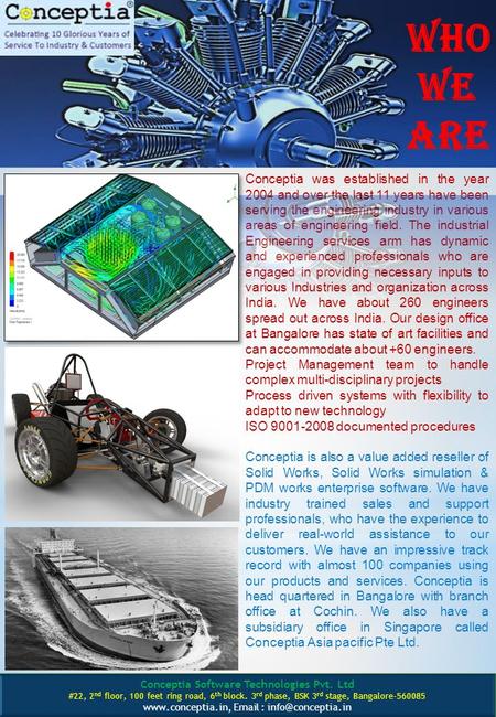 Conceptia was established in the year 2004 and over the last 11 years have been serving the engineering industry in various areas of engineering field.