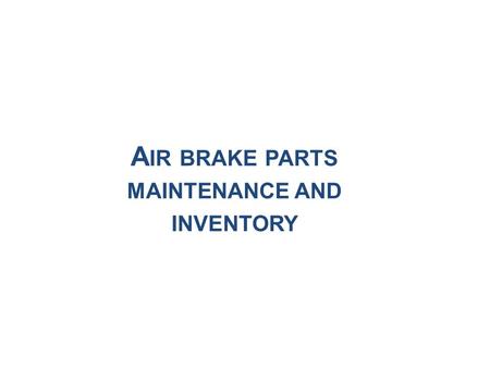 A IR BRAKE PARTS MAINTENANCE AND INVENTORY. I NDEX Introduction Company Profile About Existing System Need for the New System Software Tools Used Entity.