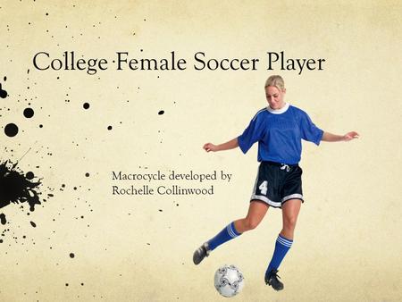 College Female Soccer Player Macrocycle developed by Rochelle Collinwood.