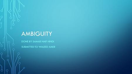 AMBIGUITY DONE BY SAMAR NAIF HINDI SUBMITTED TO WALEED AMER.