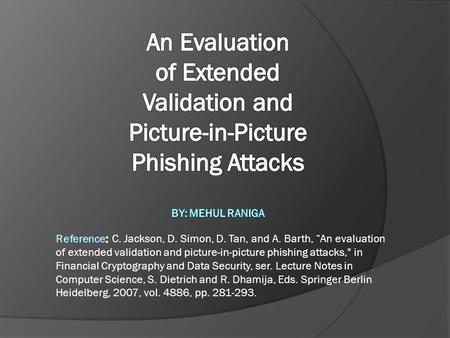 A Quick Insight Paper about phishing attacks based on usability study Users required to classify websites as fraudulent/legitimate using security tools.