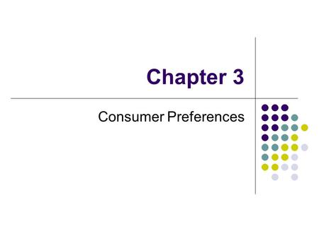 Chapter 3 Consumer Preferences.