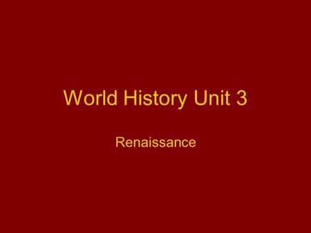 World History Unit 3 Renaissance. Cultural and Intellectual Thought Before the Renaissance Dominated by Christianity Dominated by Feudalism-political,