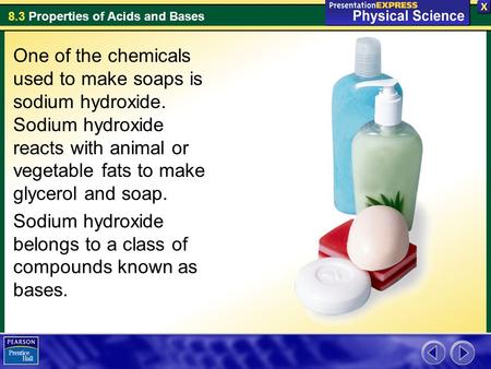 One of the chemicals used to make soaps is sodium hydroxide