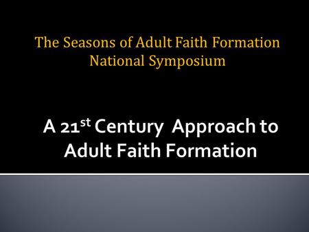 The Seasons of Adult Faith Formation National Symposium.