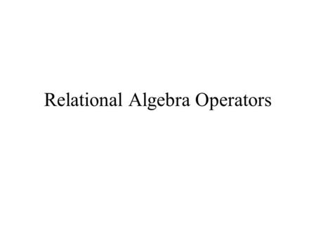 Relational Algebra Operators