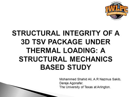 Mohammed Shahid Ali, A.R Nazmus Sakib, Dereje Agonafer. The University of Texas at Arlington.