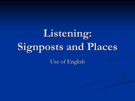 Listening: Signposts and Places