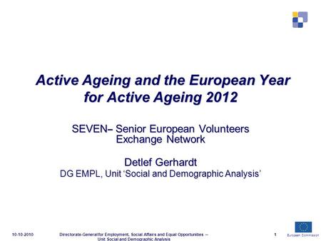 European Commission 10-10-2010Directorate-General for Employment, Social Affairs and Equal Opportunities ─ Unit Social and Demographic Analysis 1 Active.