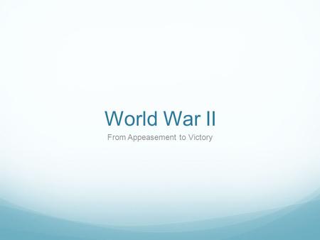 World War II From Appeasement to Victory. Q.O.D. #12 2/3/10 Which areas were under Axis control between 1939 and 1941? - Austria, Czechoslovakia, Poland,