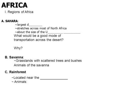 A. SAHARA A. SAHARA: ~largest d________ ~stretches across most of North Africa ~about the size of the U_________ __________AFRICA What would be a good.