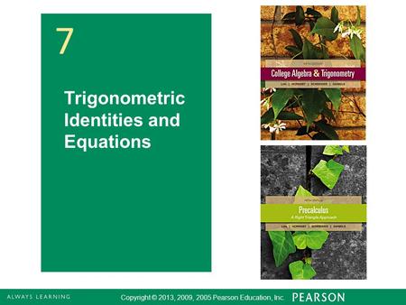 Copyright © 2013, 2009, 2005 Pearson Education, Inc. 1 Inverse, Exponential, and Logarithmic Functions Copyright © 2013, 2009, 2005 Pearson Education,