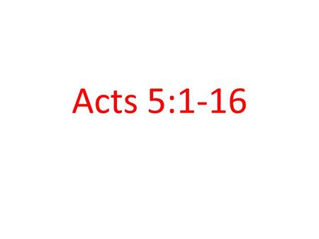 Acts 5:1-16. Voices Together When they heard this, they raised their voices together in prayer to God. Sovereign Lord, they said, you made the heaven.