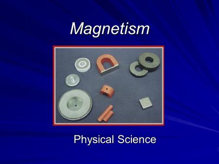 Magnetism Physical Science. Magnetism is a Property of Moving Electrons Magnetism is the ability of some substances to attract iron, steel, and some other.