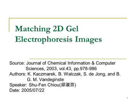 1 Source: Journal of Chemical Information & Computer Sciences, 2003, vol.43, pp.978-986 Authors: K. Kaczmarek, B. Walczak, S. de Jong, and B. G. M. Vandeginste.