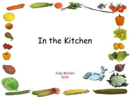 In the Kitchen Judy Mutzari 2014. What words are the same in Hebrew and in English? What words are different? English 1.fridge 2.oven 3.sink 4.microwave.