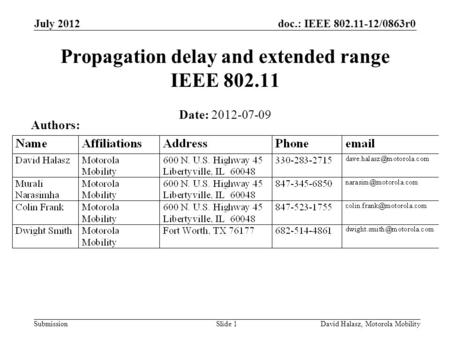 Doc.: IEEE 802.11-12/0863r0 Submission July 2012 David Halasz, Motorola MobilitySlide 1 Propagation delay and extended range IEEE 802.11 Date: 2012-07-09.