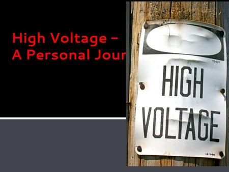 High Voltage - A Personal Journey. Just a normal, everyday kid from small town Saskatchewan… High Voltage - A Personal Journey.