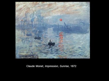 Claude Monet, Impression, Sunrise, 1872