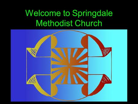 Welcome to Springdale Methodist Church. Ye Servants of God Hymns and Psalms 278.