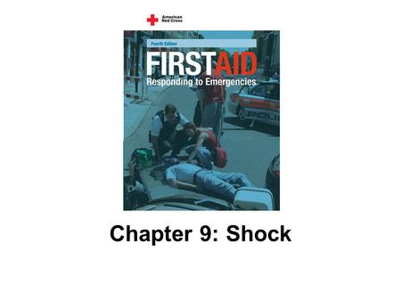 Chapter 9: Shock. 151 AMERICAN RED CROSS FIRST AID–RESPONDING TO EMERGENCIES FOURTH EDITION Copyright © 2005 by The American National Red Cross All rights.