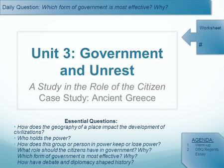 Daily Question: Which form of government is most effective? Why? Worksheet # AGENDA: 1.Warm-up 2.DBQ Regents Essay Unit 3: Government and Unrest A Study.